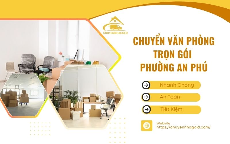 Chuyển văn phòng trọn gói phường An Phú