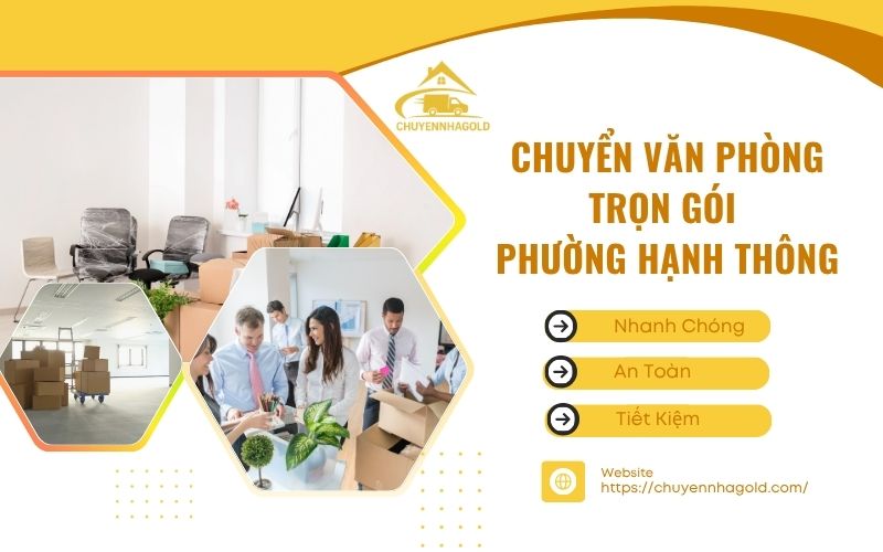 Chuyển văn phòng trọn gói phường Hạnh Thông: Giải pháp tối ưu thời gian cho doanh nghiệp