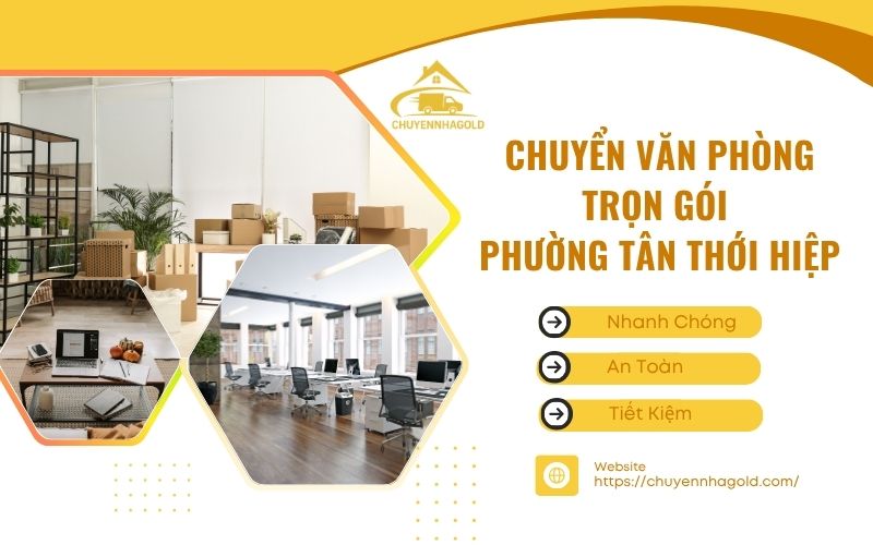 Chuyển văn phòng trọn gói phường Tân Thới Hiệp: Giải pháp hiệu quả