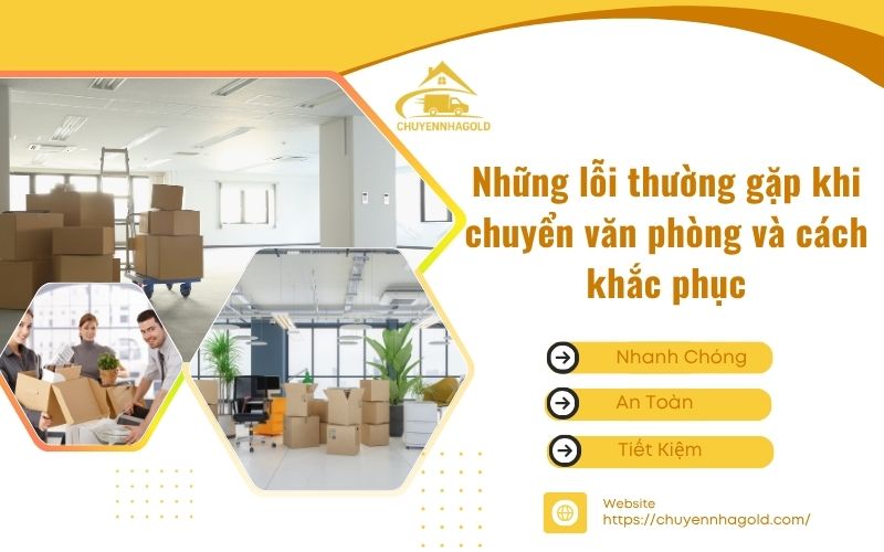 Những lỗi thường gặp khi chuyển văn phòng và cách khắc phục